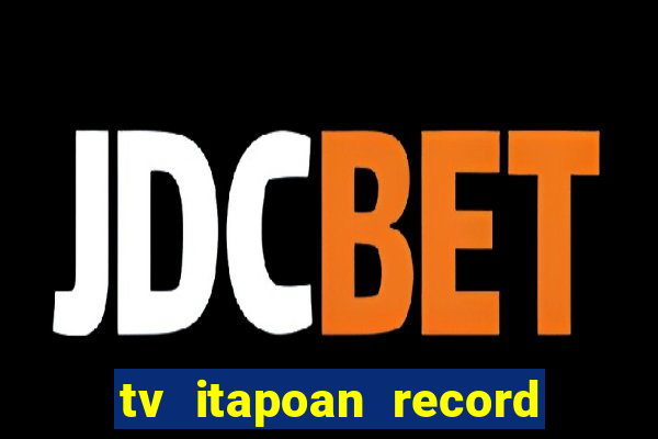 tv itapoan record bahia ao vivo online